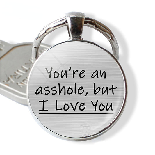 Funny "You're an But I Love You" Keychain - Bold Statement Gift for Couples, Friends, Colleagues - Durable Metallic-like Finish - Birthday, Anniversary, Valentine'S Present - Funny Personality Accessory, Humorous Keepsake, Pl